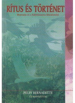 Péley Bernadette - Rítus és történet, Budapest 2002 antikvár könyv