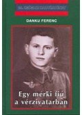 Danku Ferenc - Egy mérki fiú a vérzivatarban
