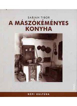Sabján Tibor - A mászókéményes konyha Sabján Tibor - A mászókéményes konyha, Budapest 2004 antikvár könyv
