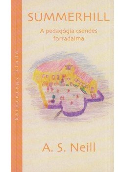 A. S. Neill - Summerhill, Budapest 2009 antikvár könyv