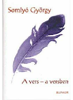Somlyó György - A vers - a versben Somlyó György - A vers - a versben, Pécs 2004 antikvár könyv