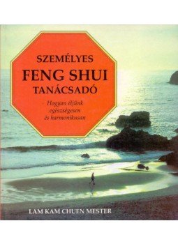 Lam Kam Chuen mester - Személyes feng shui tanácsadó - Hogyan éljünk egészségesen és harmonikusan, null 2004 antikvár könyv