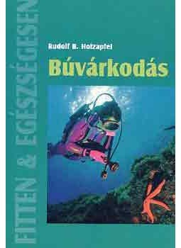 Holzapfel, Rudolf B. - Búvárkodás Holzapfel, Rudolf B. - Búvárkodás, null 2003 antikvár könyv