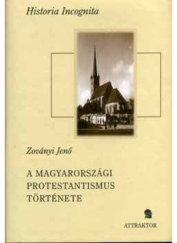 Zoványi Jenő - A magyarországi protestantismus története I-II. Zoványi Jenő - A magyarországi protestantismus története I-II., null 2004 antikvár könyv
