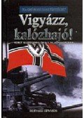 Bernard Edwards - Vigyázz, kalózhajó! - Német segédcirkálók a II. világháborúban