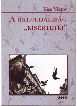 Kiss Viktor - A baloldaliság kísértetei Kiss Viktor - A baloldaliság kísértetei, null 2004 antikvár könyv