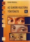 Egon Friedell - Az újkori kultúra története II. - Az európai lélek válsága a fekete pestistől az I. világháborúig