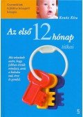 Kenéz Kíra - Az első 12 hónap titkai - Gyermekünk fejlődése hónapról hónapra