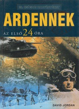 David Jordan - Ardennek - Az első 24 óra, Debrecen 2004 antikvár könyv