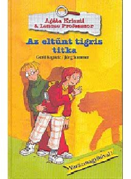 Gerit Kopietz; Jörg Sommer - Az eltűnt tigris titka - Agáta Kriszti&amp;amp; Lencse professzor - Agáta Kriszti és Lencse Professzor, null 2004 antikvár könyv