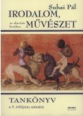 Suhai Pál - Irodalom, művészet az alteritás korában - Tankönyv a 9. évf. számára - Tankönyv a 9. évfolyam számára