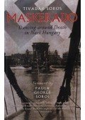 Soros Tivadar - Maskerado - Dancing around Death in Nazi Hungary