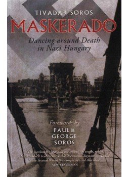 Soros Tivadar - Maskerado - Dancing around Death in Nazi Hungary Soros Tivadar - Maskerado - Dancing around Death in Nazi Hungary, null 2002 antikvár könyv
