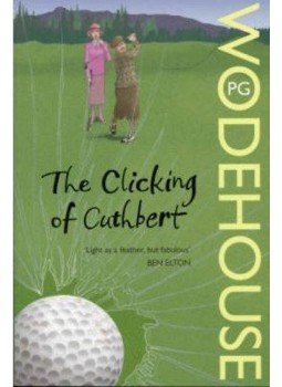 P. G. Wodehouse - The Clicking of Cuthbert P. G. Wodehouse - The Clicking of Cuthbert, null 2008 antikvár könyv
