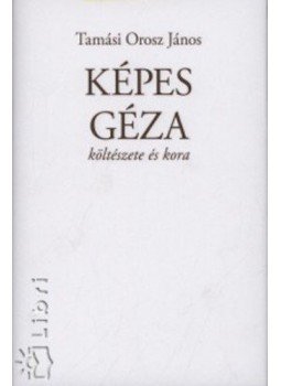 Tamási Orosz János - Képes Géza költészete és kora Tamási Orosz János - Képes Géza költészete és kora, null 2008 antikvár könyv