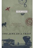 Adam Biro - Two Jews on a Train - Stories from The Old Country and The New