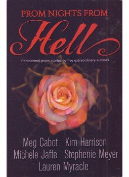 Meg Cabot, Kim Harrison, Michele Jaffe, Stephenie Meyer, Lauren Myracle - Prom Nights From Hell Meg Cabot, Kim Harrison, Michele Jaffe, Stephenie Meyer, Lauren Myracle - Prom Nights From Hell, London 2007 antikvár könyv