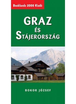 Bokor József - Graz és Stájerország Bokor József - Graz és Stájerország, Békéscsaba 2009 antikvár könyv