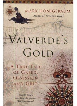 Mark Honigsbaum - Valverde's Gold - A True Tale of Greed, Obsession and Grit Mark Honigsbaum - Valverde's Gold - A True Tale of Greed, Obsession and Grit, null 2004 antikvár könyv