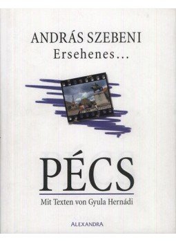 Szebeni András; Hernádi Gyula - Ersehenes... Pécs Szebeni András; Hernádi Gyula - Ersehenes... Pécs, null 2001 antikvár könyv