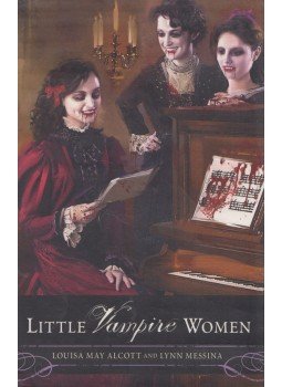 Louisa May Alcott, Lynn Messina - Little Vampire Women Louisa May Alcott, Lynn Messina - Little Vampire Women, London 2010 antikvár könyv