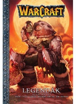 Richard A. Knaak; Kim Jae, Hwan; Lewter, Troy; Mike Wellman; No Mi, jung; Dan Jolley; Olivares, Carlos; Nam, Kim - Warcraft - Legendák I. Richard A. Knaak; Kim Jae, Hwan; Lewter, Troy; Mike Wellman; No Mi, jung; Dan Jolley; Olivares, Carlos; Nam, Kim - Warcraft - Legendák I., null 2010 antikvár könyv