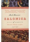 Mark Mazower - Salonica, City of Ghosts - Christians, Muslims and Jews 1430-1950