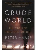 Maass, Peter - Crude world - The Violent Twilight of Oil