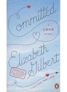 Elizabeth Gilbert - Committed Elizabeth Gilbert - Committed, London 2011 antikvár könyv