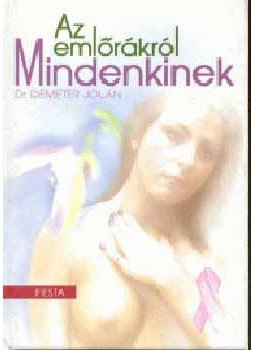 Dr. Demeter Jolán - Az emlőrákról mindenkinek Dr. Demeter Jolán - Az emlőrákról mindenkinek, null 2004 antikvár könyv