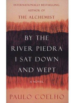 Paulo Coelho - By The River Piedra, I Sat Down and Wept Paulo Coelho - By The River Piedra, I Sat Down and Wept, null 2011 antikvár könyv