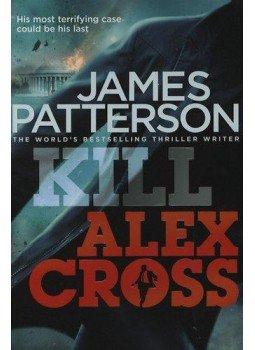 James Patterson - Kill Alex Cross James Patterson - Kill Alex Cross, null 2011 antikvár könyv