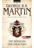 George R. R. Martin - Die Königin der Drachen - Das Lied von Eis und Feuer 6.