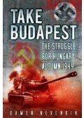 NEVENKIN, KAMEN - Take Budapest - The Struggle for Hungary, Autumn 1944