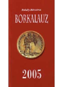 ROHÁLY, MÉSZÁROS - Borkalauz 2005 - Száz jó pincészet, null 2004 antikvár könyv