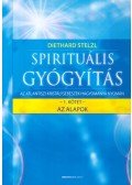 Dr. Diethard Stelzl - Spirituális gyógyítás 1. kötet - Az alapok