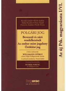 Csanádi György - Polgári jog - Az új Ptk. magyarázata I/VI. - Bevezető és záró rendelkezések - Az ember mint jogalany - Öröklési jog, Budapest 2014 antikvár könyv