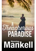 Henning Mankell - A Treacherous Paradise
