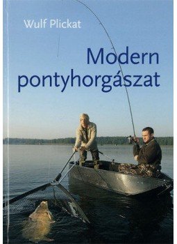 Wulf Plickat - Modern pontyhorgászat Wulf Plickat - Modern pontyhorgászat, KIsújszállás 2013 antikvár könyv