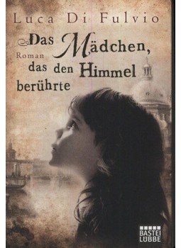 Luca Di Fulvio - Das Mädchen das den Himmel berührte, null 2013 antikvár könyv
