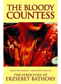 Valentine Penrose - The Bloody Countess - The Atrocities of Erzsebet Bathory Valentine Penrose - The Bloody Countess - The Atrocities of Erzsebet Bathory, null 2012 antikvár könyv