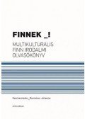 DOMOKOS JOHANNA - Finnek! - Multikulturális finn irodalmi olvasókönyv - Multikulturális finn irodalmi olvasókönyv
