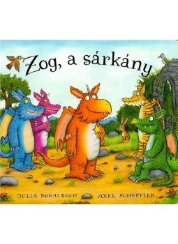 Julia Donaldson , Axel Scheffler - Zog, a sárkány Julia Donaldson , Axel Scheffler - Zog, a sárkány, null 2017 antikvár könyv