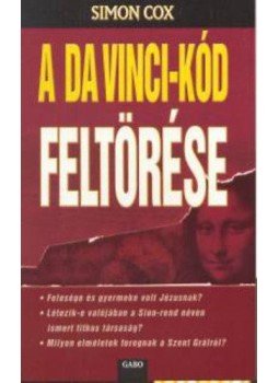 Cox, Simon - A Da Vinci-kód feltörése Cox, Simon - A Da Vinci-kód feltörése, Budapest 2005 antikvár könyv