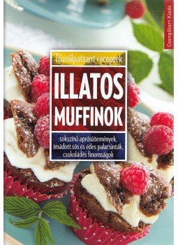 Toró Elza - Illatos muffinok Toró Elza - Illatos muffinok, Budapest 2014 antikvár könyv
