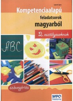Szabó Ágnes - Kompetencia alapú feladatsorok magyarból 2. osztályosoknak - 2. osztályosoknak, null 2013 antikvár könyv
