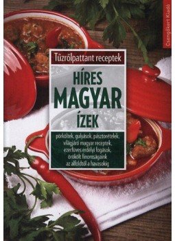  - Híres magyar ízek - Pörköltek, gulyások, pásztorételek, világjáró magyar receptek, ezerfüves erdélyi fogások, örökölt finomságaink az alföldtől a havasokig - Pörköltek, gulyások, pásztorételek, világjáró magyar receptek, ezerfüves erdélyi fogások, örökölt finomságaink az alföldtől a havasokig, null 2014 antikvár könyv