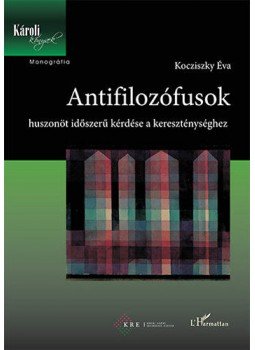 KocziszkyÉva - Antifilozófusok, Budapest 2014 antikvár könyv
