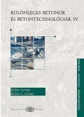 Balázs György - Különleges betonok és betontechnológiák IV. - Anyagok, szerkezet, hibamegelőzés