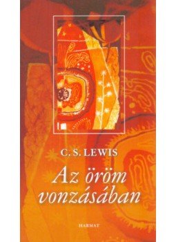 C.S. Lewis - Az öröm vonzásában C.S. Lewis - Az öröm vonzásában, null 2014 antikvár könyv